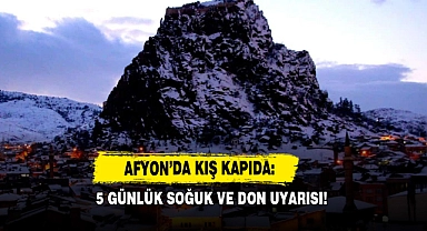 Afyon’da Kış Kapıda: 5 Günlük Soğuk ve Don Uyarısı!