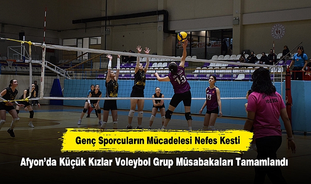 Afyon’da Küçük Kızlar Voleybol Grup Müsabakaları Tamamlandı: Genç Sporcuların Mücadelesi Nefes Kesti