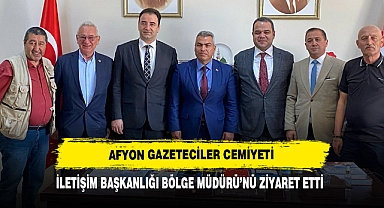 AFYON GAZETECİLER CEMİYETİ, İLETİŞİM BAŞKANLIĞI BÖLGE MÜDÜRÜ’NÜ ZİYARET ETTİ 