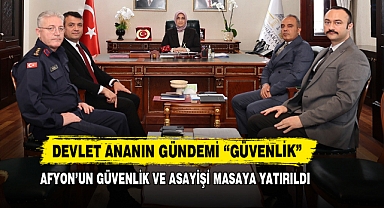 Afyon’un Güvenlik ve Asayişi Masaya Yatırıldı
