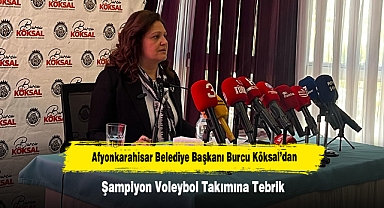 Afyonkarahisar Belediye Başkanı Burcu Köksal’dan Şampiyon Voleybol Takımına Tebrik