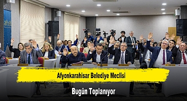 Afyonkarahisar Belediye Meclisi Bugün Toplanıyor