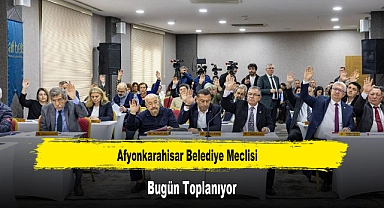 Afyonkarahisar Belediye Meclisi Bugün Toplanıyor