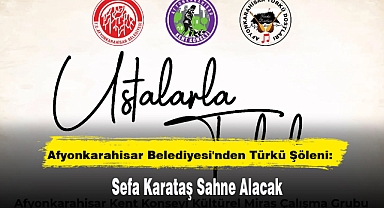 Afyonkarahisar Belediyesi'nden Türkü Şöleni: Sefa Karataş Sahne Alacak