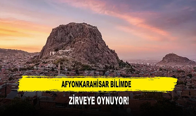 AFYONKARAHİSAR BİLİMDE  ZİRVEYE OYNUYOR!