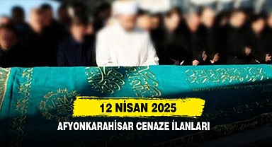 Afyonkarahisar Cenaze İlanları 12 Nisan 2025