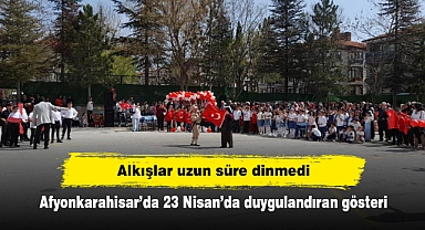 Afyonkarahisar’da 23 Nisan’da duygulandıran gösteri