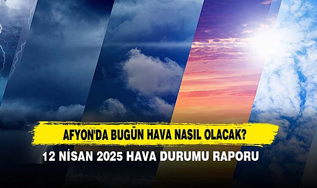 AFYONKARAHİSAR'DA BUGÜN HAVA NASIL OLACAK?
