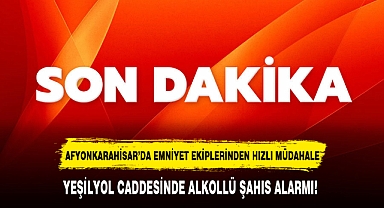 AFYONKARAHİSAR'DA EMNİYET EKİPLERİNDEN HIZLI MÜDAHALE