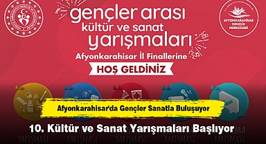 Afyonkarahisar'da Gençler Sanatla Buluşuyor: 10. Kültür ve Sanat Yarışmaları Başlıyor