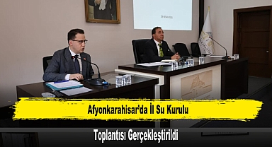 Afyonkarahisar’da İl Su Kurulu Toplantısı Gerçekleştirildi