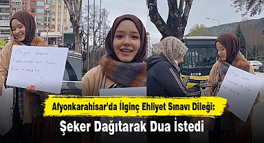 Afyonkarahisar’da İlginç Ehliyet Sınavı Dileği: Şeker Dağıtarak Dua İstedi