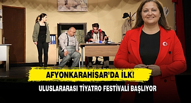 Afyonkarahisar’da İlk! Uluslararası Tiyatro Festivali Başlıyor
