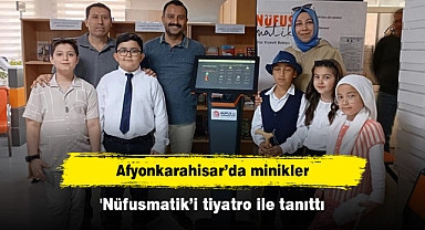 Afyonkarahisar’da minikler 'Nüfusmatik’i tiyatro ile tanıttı