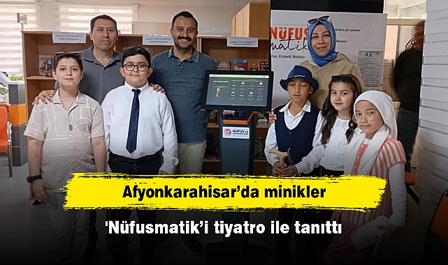 Afyonkarahisar’da minikler 'Nüfusmatik’i tiyatro ile tanıttı