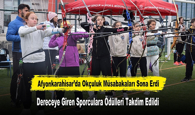 Afyonkarahisar’da Okçuluk Müsabakaları Sona Erdi