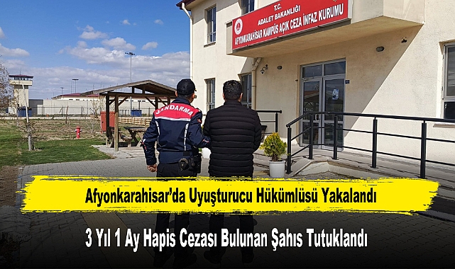 Afyonkarahisar’da Uyuşturucu Hükümlüsü Yakalandı