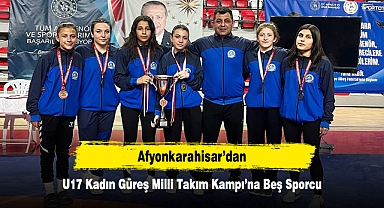 Afyonkarahisar’dan U17 Kadın Güreş Milli Takım Kampı’na Beş Sporcu