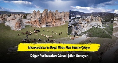 Afyonkarahisar'ın Doğal Mirası Gün Yüzüne Çıkıyor: Döğer Peribacaları Görsel Şölen Sunuyor