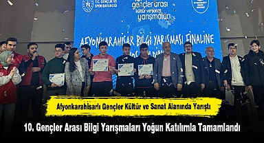 Afyonkarahisarlı Gençler Kültür ve Sanat Alanında Yarıştı: 10. Gençler Arası Bilgi Yarışmaları Yoğun Katılımla Tamamlandı