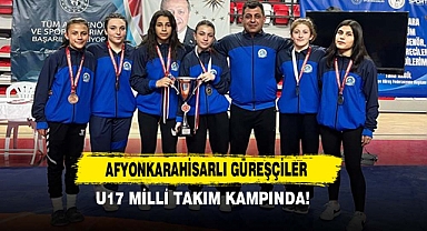 Afyonkarahisarlı Güreşçiler U17 Milli Takım Kampında!