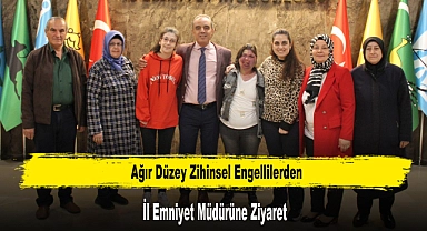 Ağır Düzey Zihinsel Engellilerden İl Emniyet Müdürüne Ziyaret