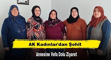 AK Kadınlar'dan Şehit Annesine Vefa Dolu Ziyaret