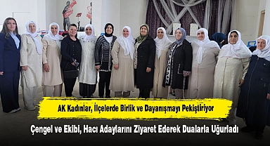 AK Kadınlar, İlçelerde Birlik ve Dayanışmayı Pekiştiriyor: Çengel ve Ekibi, Hacı Adaylarını Ziyaret Ederek Dualarla Uğurladı