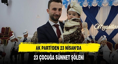AK PARTİ'DEN 23 NİSAN'DA 23 ÇOCUĞA SÜNNET ŞÖLENİ