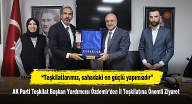 AK Parti Teşkilat Başkan Yardımcısı Özdemir’den İl Teşkilatına Önemli Ziyaret “Teşkilatlarımız, sahadaki en güçlü yapımızdır”