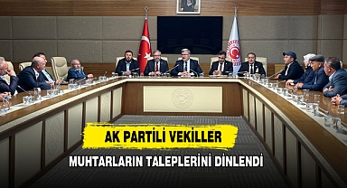 AK Partili Vekiller Muhtarların Taleplerini Dinlendi