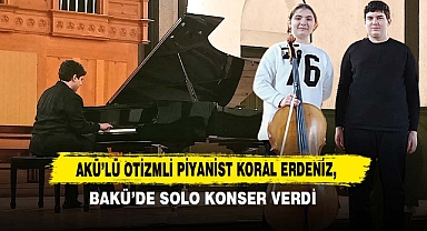 AKÜ’lü Otizmli Piyanist Koral Erdeniz, Bakü’de Solo Konser Verdi