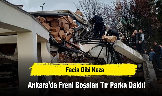 Ankara’da Freni Boşalan Tır Parka Daldı!