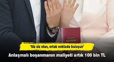 Anlaşmalı boşanmanın maliyeti artık 100 bin TL