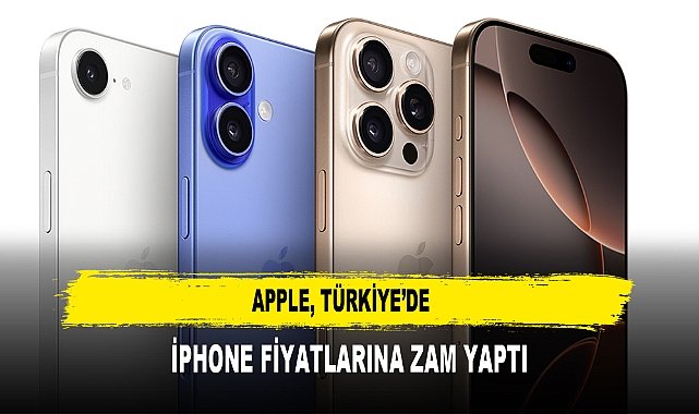 APPLE, TÜRKİYE’DE  İPHONE FİYATLARINA ZAM YAPTI