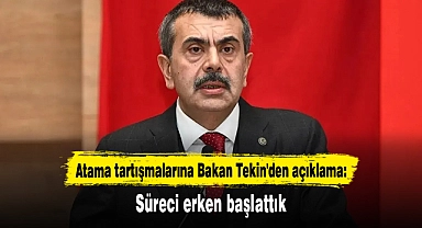 Atama tartışmalarına Bakan Tekin'den açıklama: Süreci erken başlattık
