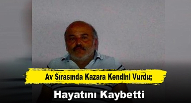 Av Sırasında Kazara Kendini Vurdu; Hayatını Kaybetti