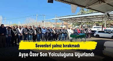 Ayşe Özer Son Yolculuğuna Uğurlandı