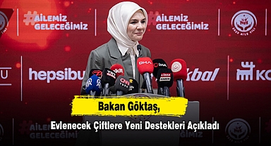 Bakan Göktaş, Evlenecek Çiftlere Yeni Destekleri Açıkladı