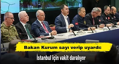 Bakan Kurum sayı verip uyardı: İstanbul için vakit daralıyor