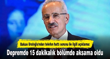 Bakan Uraloğlu'ndan telefon hattı sorunu ile ilgili açıklama: Depremde 15 dakikalık bölümde aksama oldu