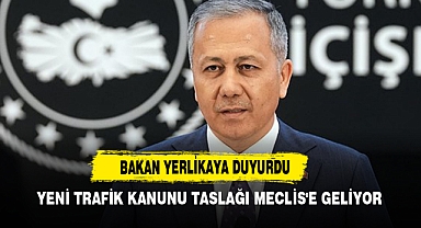 Bakan Yerlikaya Duyurdu: Yeni Trafik Kanunu Taslağı Meclis'e Geliyor