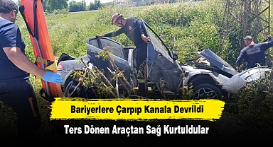 Bariyerlere Çarpıp Kanala Devrildi, Ters Dönen Araçtan Sağ Kurtuldular