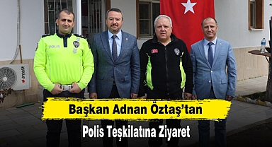 Başkan Adnan Öztaş'tan Polis Teşkilatına Ziyaret