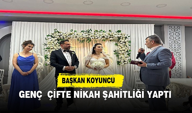BAŞKAN KOYUNCU GENÇ  ÇİFTE NİKAH ŞAHİTLİĞİ YAPTI