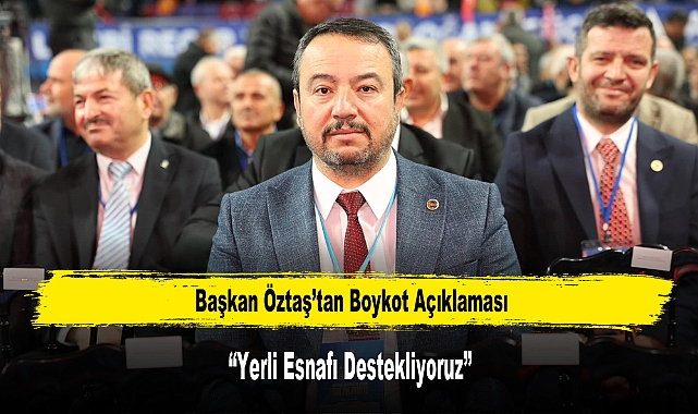 Başkan Öztaş’tan Boykot Açıklaması: “Yerli Esnafı Destekliyoruz”