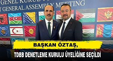 BAŞKAN ÖZTAŞ, TDBB DENETLEME KURULU ÜYELİĞİNE SEÇİLDİ