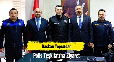 Başkan Topçu'dan Polis Teşkilatı'na Ziyaret