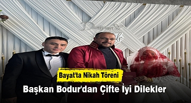 Bayat'ta Nikah Töreni: Başkan Bodur'dan Çifte İyi Dilekler
