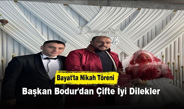 Bayat'ta Nikah Töreni: Başkan Bodur'dan Çifte İyi Dilekler